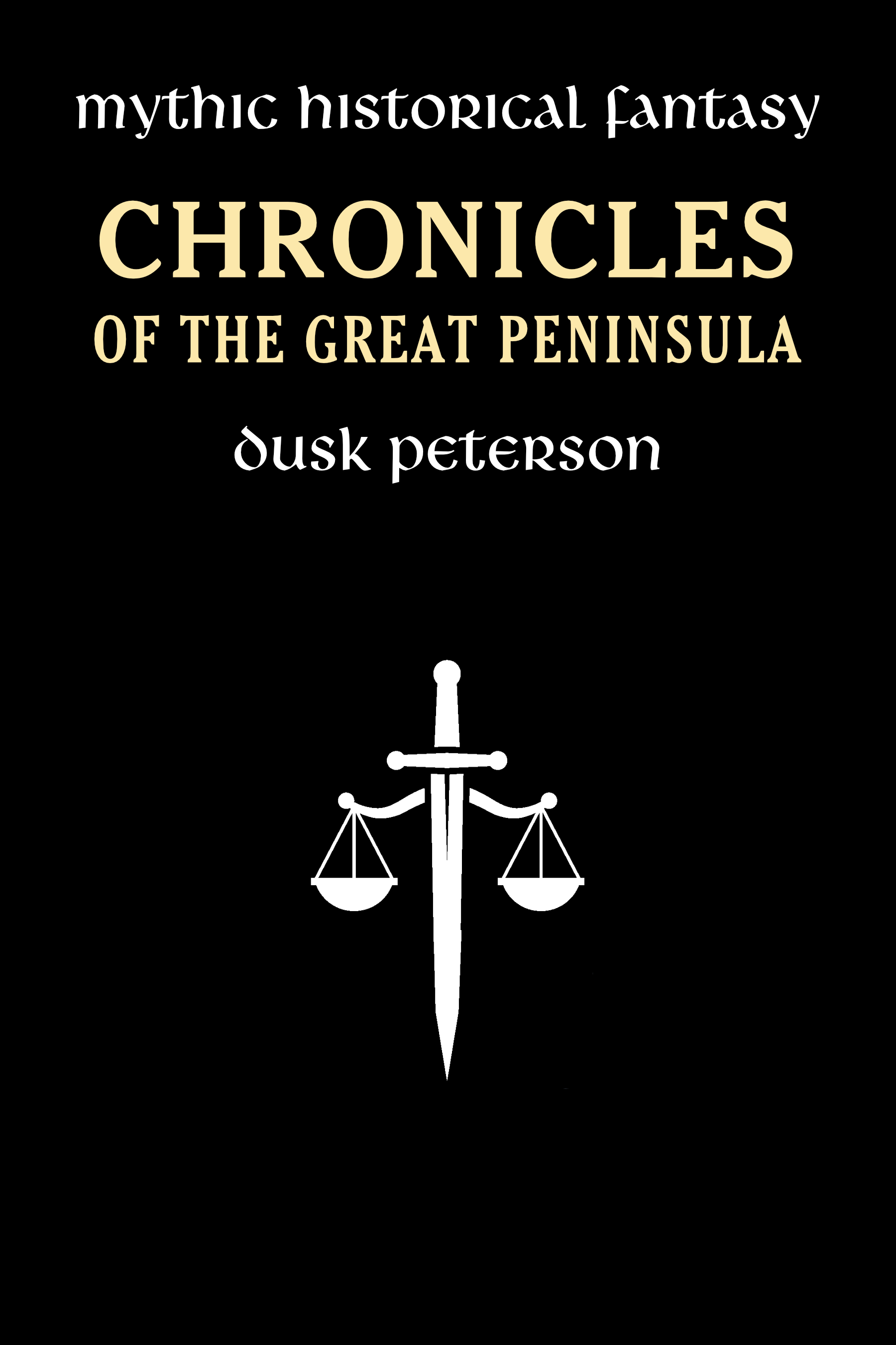 Chronicles of the Great Peninsula: Mythic historical fantasy by Dusk Peterson